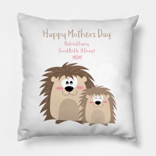 Cute Hedgehogs Behind every good kid is a great Mom - Happy Mothers Day Pillow