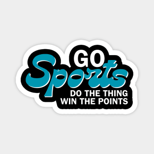 Go Sports Do The Thing Win The Points  Groovy Magnet