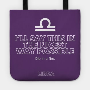 Libra Zodiac I'll say this in the nicest way possible Tote