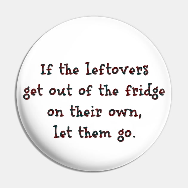 If the leftovers get out of the frigde on their own Pin by SnarkCentral