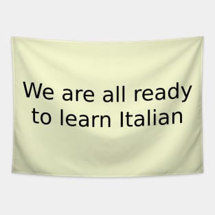 We are all ready to learn Italian Tapestry