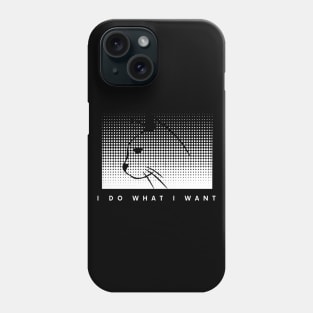 I Do What I Want Phone Case