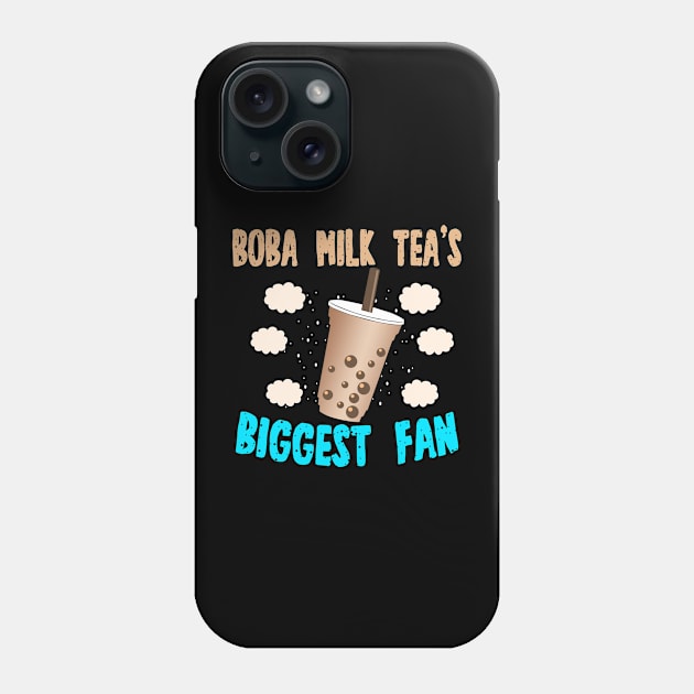 Boba Milk Tea's Biggest Fan Phone Case by LetsBeginDesigns