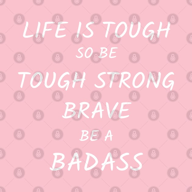 be tough strong brave BADASS woman by tita