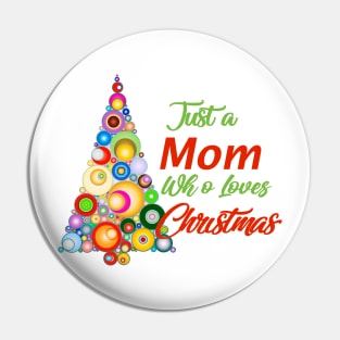 Just a Mom who loves Christmas Pin