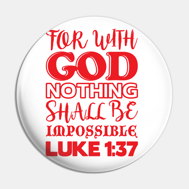 Luke 1:37 For With God Nothing Shall Be Impossible Pin by Plushism