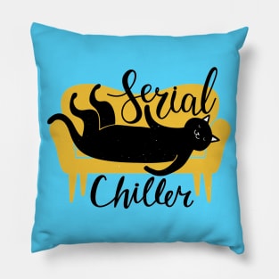 Serial Chiller - Funny Cat Quote Artwork Pillow