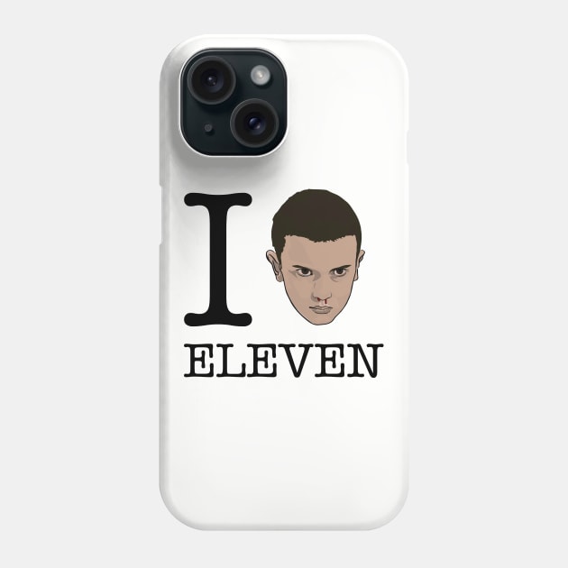 Stranger Things I Love Eleven Phone Case by Rebus28