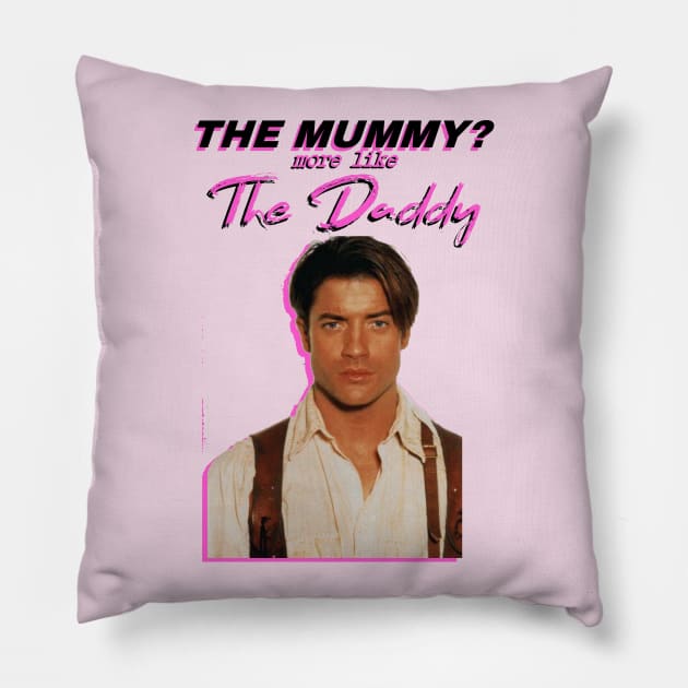 Brendan Fraser - The Mummy? More Like the Daddy Pillow by tuffghost