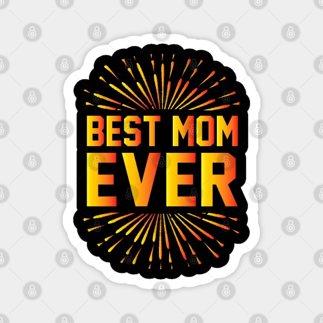 Best Mom Ever Magnet by CosmicCat