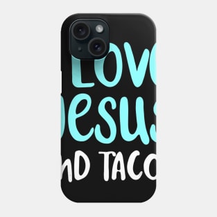 I Love Jesus And Tacos. Food Lovers Taco Religion Phone Case