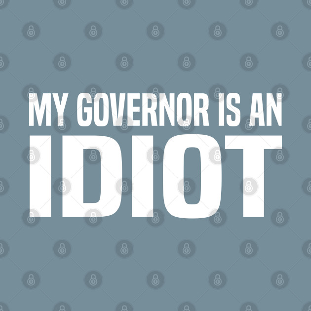 Disover My Governor Is An Idiot - My Governor Idiot - T-Shirt