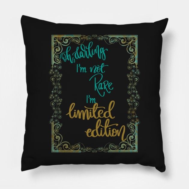 Oh darling! I'm not rare, I'm limited edition Pillow by LHaynes2020