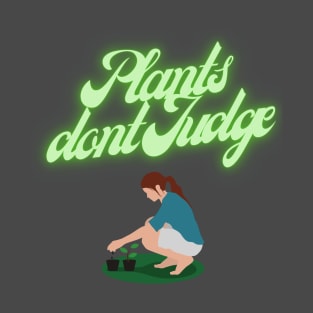 Plants Don't Judge T-Shirt