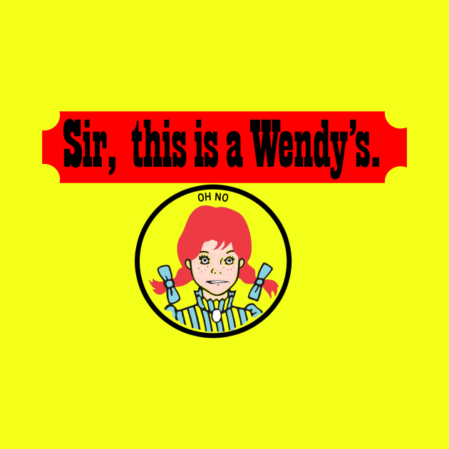 Sir, This Is A Wendy's by Bt519