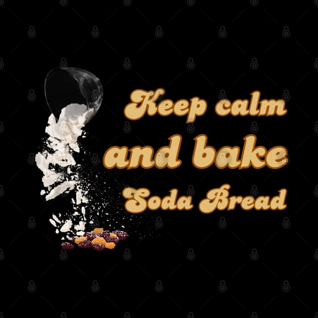 Keep calm and bake Soda Bread by UnCoverDesign