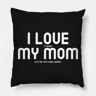 I Love My Mom... and Video Games Pillow