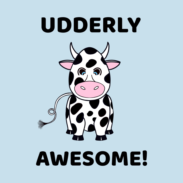 COW Lover Udderly Awesome Funny Cow Quote by SartorisArt1