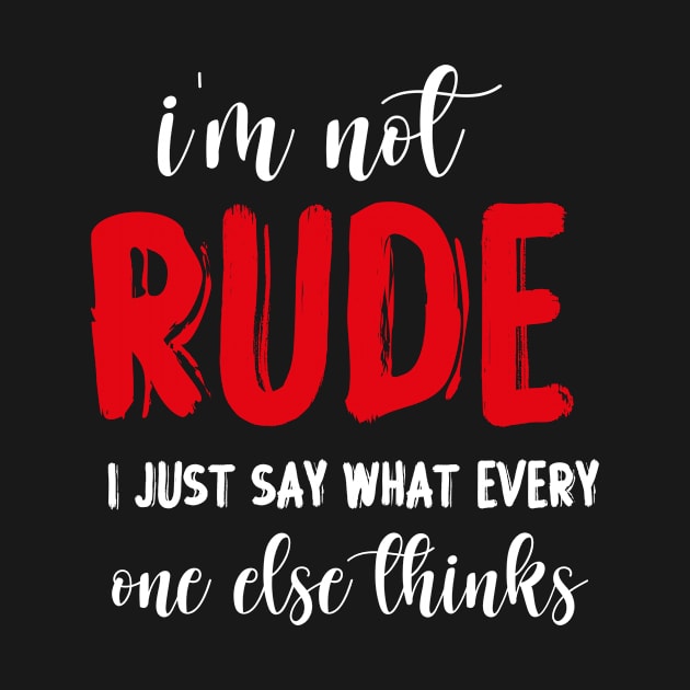 i m not rude Funny Saying T-shirt by GodiesForHomies