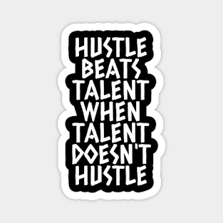 Hustle Beats Talent When Talent Doesn't Hustle Magnet