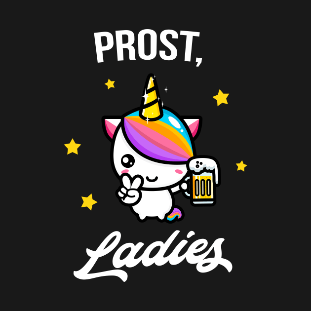 Prost, Ladies lustiges Party Einhorn Bier Fun Frau by Foxxy Merch