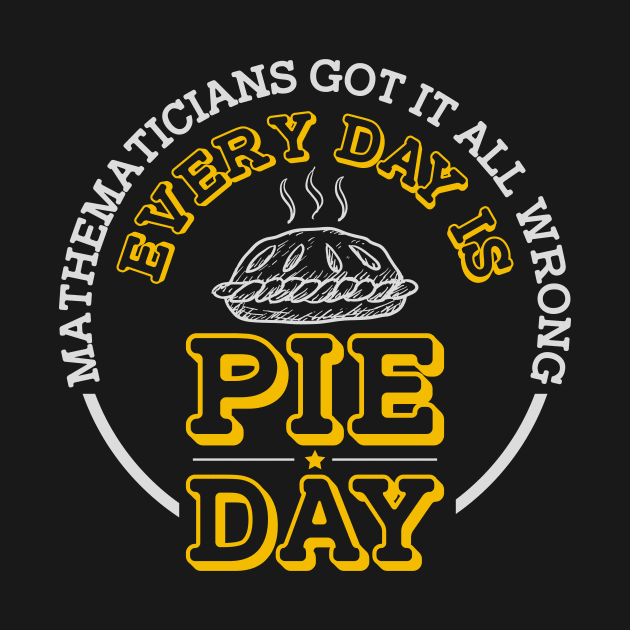 Every Day Is Pie Day by jslbdesigns