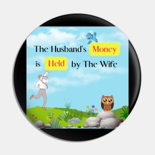 The Husband's Money is Held by The Wife Pin