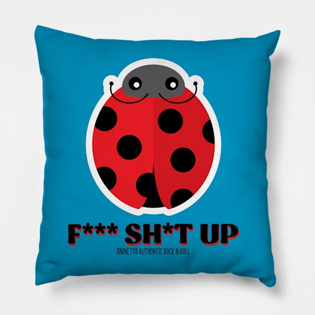 F*** Sh*t Up Pillow by The Eight Ninety Eight