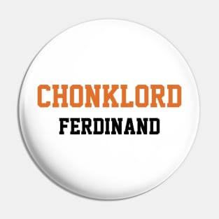 Chonklord Ferdinand Pin