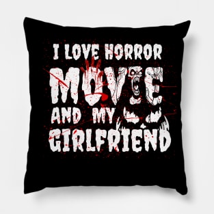 I Love Horror Movie And  MY girlfriend Pillow