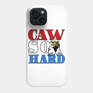 Caw so Hard Phone Case