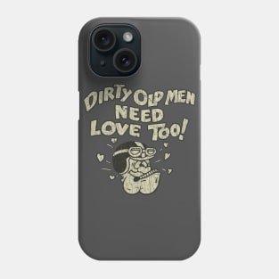 Dirty Old Men Need Love Too 1970 Phone Case