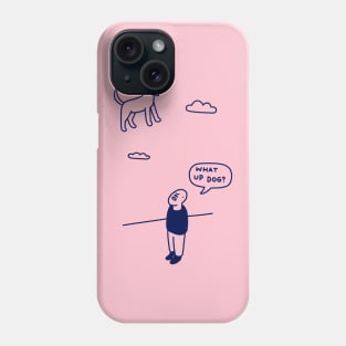 What Up Dog Phone Case