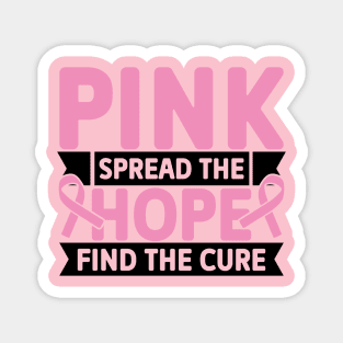 Pink spread the hope find the cure Magnet