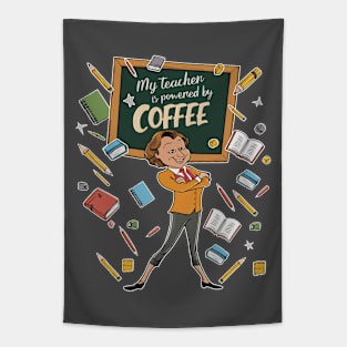 My teacher is powered by coffee Tapestry