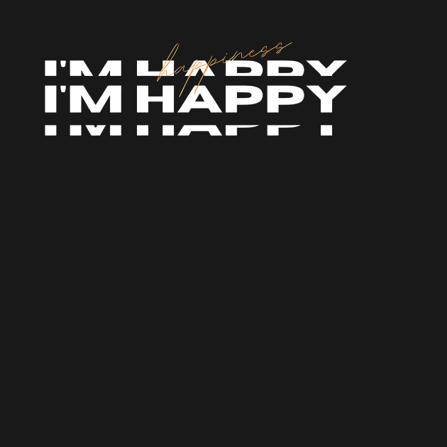 I'm happy shirt by designs lovers