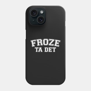 Froze Ta Det || Newfoundland and Labrador Clothing & Shirts Phone Case