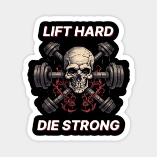 Lift Hard Die Strong Magnet