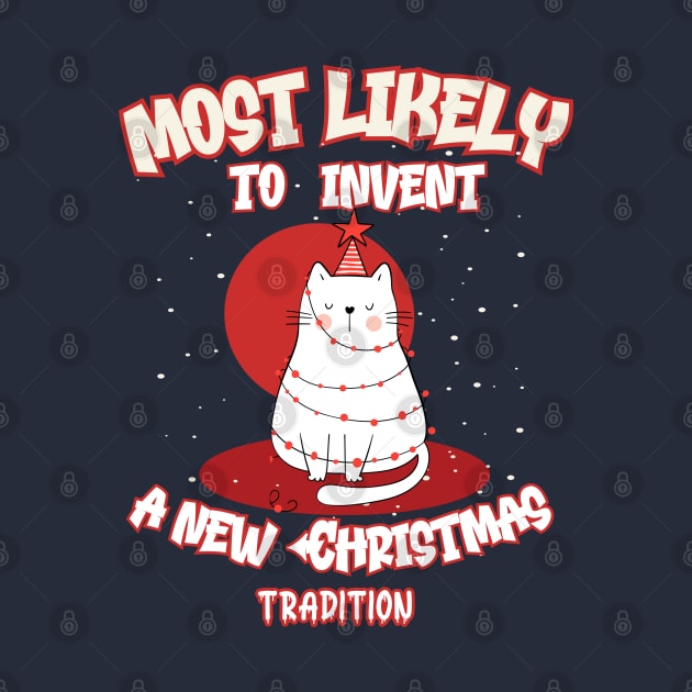 Funny Cat Most Likely To Invent a New Christmas Tradition by Cute Pets Graphically