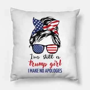 i'm still a trump girl i make no apologies Pillow