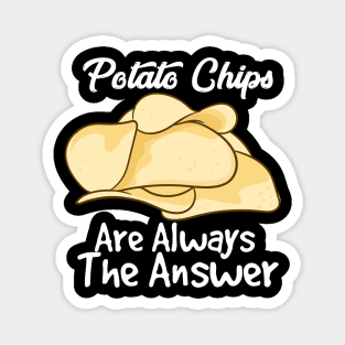 Potato Chips Are Always The Answer Magnet