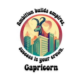 Ambition builds empires Capricorn T-Shirt T-Shirt