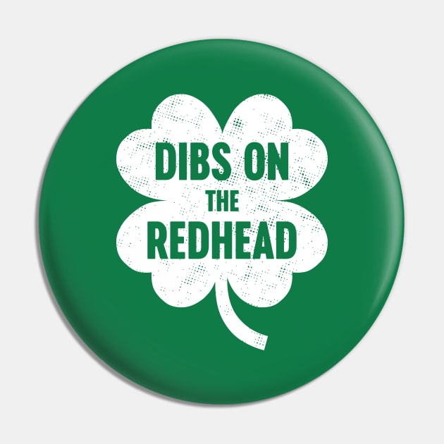 Dibs On The Redhead White St. Patrick's Day Pin by Luluca Shirts