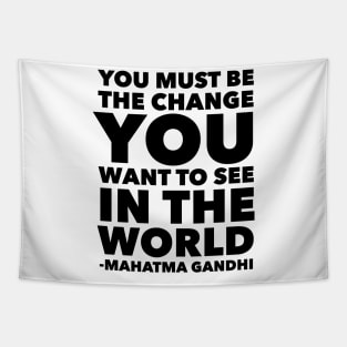 You Must Be The Change You Want To See In The World Tapestry