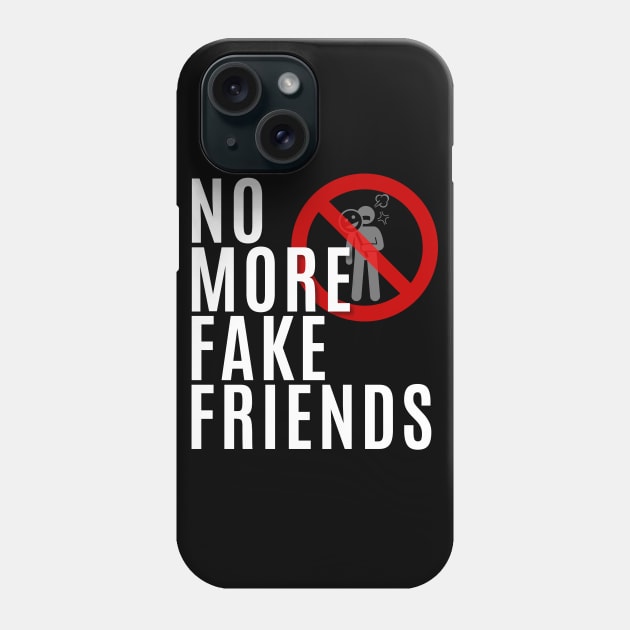 No More Fake Friends Phone Case by My Tiny Apartment