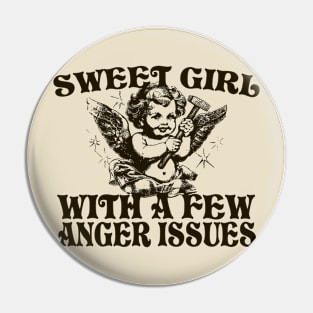 Sweet Girl With A Few Anger Issues Pin