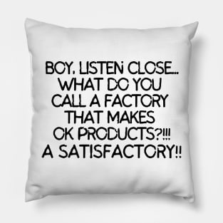 Boy, listen close... Pillow