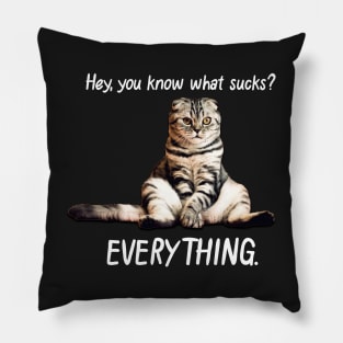 Everything Sucks. Funny Cat Having a Bad Day. Pillow