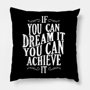 Follow Your Dreams - If You Can Dream It You Can Achieve It - Achievement Quotes Pillow