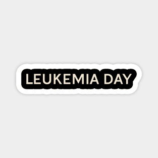 Leukemia Day On This Day Perfect Day Magnet